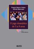 o jogo dramático de 5 a 9 anos (ebook)-rosario navarro solano-alfredo mantovani-9788524926617 o jogo dramático de 5 a 9 anos (ebook)-rosario navarro solano-alfredo mantovani-9788524926617