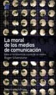 la moral de medios de comunicacion-roger silverstone-9789505186617 la moral de medios de comunicacion-roger silverstone-9789505186617