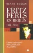 fritz perls en berlin, 1893-1933: expresionismo, psicoanalisis, judaismo-bernd bocian-9789562421317 fritz perls en berlin, 1893-1933: expresionismo, psicoanalisis, judaismo-bernd bocian-9789562421317