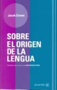 sobre el origen de la lengua-jacob grimm-9789871889617 sobre el origen de la lengua-jacob grimm-9789871889617