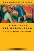 la politica del modernismo: contra los nuevos conformistas-raymond williams-9789875000117 la politica del modernismo: contra los nuevos conformistas-raymond williams-9789875000117
