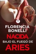 nacida bajo el fuego de aries (serie nacidas 3) (ebook)-florencia bonelli-9789877384017 nacida bajo el fuego de aries (serie nacidas 3) (ebook)-florencia bonelli-9789877384017