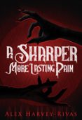 A SHARPER, MORE LASTING PAIN  (edición en inglés)