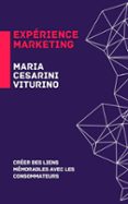 EXPÉRIENCE MARKETING: CRÉER DES LIENS MÉMORABLES AVEC LES CONSOMMATEURS  (edición en francés)