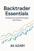 BACKTRADER ESSENTIALS: BUILDING SUCCESSFUL STRATEGIES WITH PYTHON ...