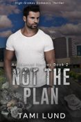 NOT THE PLAN