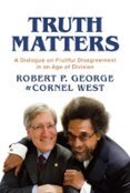 Descargador de libros en línea TRUTH MATTERS 9798888451717 DJVU MOBI (Spanish Edition) de ROBERT P. GEORGE, CORNEL WEST