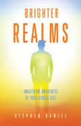 Descarga gratuita de ibooks para iphone BRIGHTER REALMS: AWAKENING AWARENESS OF YOUR HIGHER SELF  (edición en inglés) in Spanish de STEPHEN DANIEL DJVU 9798985385717