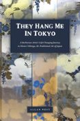 THEY HANG ME IN TOKYO: A BARBARIAN ARTIST’S LIFE-CHANGING JOURNEY TO MASTER NIHONGA, THE TRADITIONAL ART OF JAPAN  (edición en inglés)