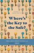 WHERE’S THE KEY TO THE SAFE? HOW TO AVOID PROBATE PITFALLS AND MAXIMIZE FAMILY FINANCES