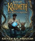 KIDS OF KAZUMETH: THE ROOTS OF KALUNA