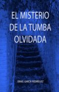 el misterio de la tumba olvidada (ebook)-israel garcia rodriguez-2910018935387 el misterio de la tumba olvidada (ebook)-israel garcia rodriguez-2910018935387