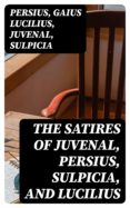 Descargar libro online gratis THE SATIRES OF JUVENAL, PERSIUS, SULPICIA, AND LUCILIUS 8596547023227 en español MOBI de  PERSIUS, GAIUS LUCILIUS,  JUVENAL