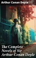 Ebook para descarga gratuita THE COMPLETE NOVELS OF SIR ARTHUR CONAN DOYLE  (edición en inglés)