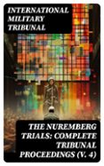 THE NUREMBERG TRIALS: COMPLETE TRIBUNAL PROCEEDINGS (V. 4)  (edición en inglés)