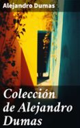 Descargar libros de texto para ipad COLECCIÓN DE ALEJANDRO DUMAS
				EBOOK de ALEJANDRO DUMAS (Literatura española)