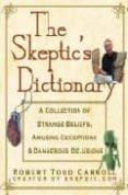 she skeptic s dictionary: a collection of strange beliefs, amusin g deceptions & dangerous delusions-robert todd carroll-9780471272427 she skeptic s dictionary: a collection of strange beliefs, amusin g deceptions & dangerous delusions-robert todd carroll-9780471272427