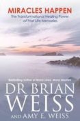 miracles happen: the transformational healing power of past life memories-brian weiss-amy e. weiss-9781781800027 miracles happen: the transformational healing power of past life memories-brian weiss-amy e. weiss-9781781800027