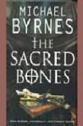 the sacred bones-michael byrnes-9781847390127 the sacred bones-michael byrnes-9781847390127