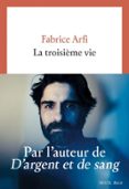 Descargar libros de texto en línea pdf. LA TROISIÈME VIE  (edición en francés) de FABRICE ARFI 9782021452327 