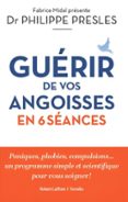 GUÉRIR DE VOS ANGOISSES EN 6 SÉANCES