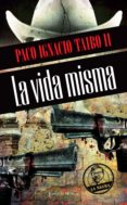 la vida misma (ebook)-paco ignacio taibo ii-9786070715327 la vida misma (ebook)-paco ignacio taibo ii-9786070715327