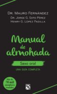 manual de almohada sexo oral (ebook)-mauro fernandez-jorge g. soto perez-henry g. lopez padilla-9786070727627 manual de almohada sexo oral (ebook)-mauro fernandez-jorge g. soto perez-henry g. lopez padilla-9786070727627