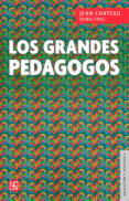 los grandes pedagogos (2ª ed.)-jean chateau-9786071650627 los grandes pedagogos (2ª ed.)-jean chateau-9786071650627