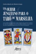 Descargar libros pdf UM OLHAR JUNGUIANO PARA O TARÔ DE MARSELHA de CARLOS ALBERTO DE OLIVEIRA ARAUJO 9786525018027 en español PDF MOBI PDB