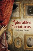 adorables criaturas-dolores payas-9788408035527 adorables criaturas-dolores payas-9788408035527