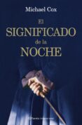 el significado de la noche-michael cox-9788408072027 el significado de la noche-michael cox-9788408072027