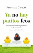 (pe) ya no hay patitos feos:desarrolla tu personalidad desarrolla tus potenciales-francisco gavilan-9788408080527 (pe) ya no hay patitos feos:desarrolla tu personalidad desarrolla tus potenciales-francisco gavilan-9788408080527