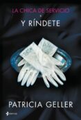 la chica de servicio 3: y rindete-patricia geller-9788408135227 la chica de servicio 3: y rindete-patricia geller-9788408135227