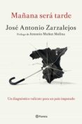 mañana sera tarde (prologo antonio muñoz molina)-jose antonio zarzalejos-9788408141327 mañana sera tarde (prologo antonio muñoz molina)-jose antonio zarzalejos-9788408141327