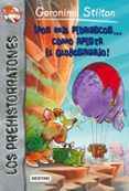 los prehistorratones 13 : ¡ por mil pedruscos como apesta el globosaurio !-geronimo stilton-9788408154327 los prehistorratones 13 : ¡ por mil pedruscos como apesta el globosaurio !-geronimo stilton-9788408154327