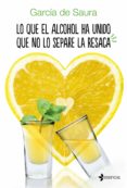 lo que el alcohol ha unido que no lo separe la resaca (ebook)-carmen maria garcia de saura-9788408159827 lo que el alcohol ha unido que no lo separe la resaca (ebook)-carmen maria garcia de saura-9788408159827