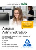auxiliares administrativos de la universidad de jaen: prueba prac tica de conocimientos informaticos: temas, test, supuestos practicos-9788414213827 auxiliares administrativos de la universidad de jaen: prueba prac tica de conocimientos informaticos: temas, test, supuestos practicos-9788414213827