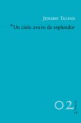 un cielo avaro de esplendor-jenaro talens-9788415065227 un cielo avaro de esplendor-jenaro talens-9788415065227