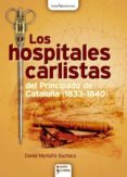 los hospitales carlistas del principado de cataluña (1833-1840)-daniel montaña buchaca-9788415088127 los hospitales carlistas del principado de cataluña (1833-1840)-daniel montaña buchaca-9788415088127