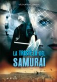 la tristeza del samurai-victor del arbol-9788415098027 la tristeza del samurai-victor del arbol-9788415098027