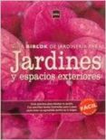 jardines y espacios exteriores: guia practica para diseñar tu jar din. con sencillas tareas ilustradas paso a paso para crear un agradable jardin en tu hogar-9788415101727 jardines y espacios exteriores: guia practica para diseñar tu jar din. con sencillas tareas ilustradas paso a paso para crear un agradable jardin en tu hogar-9788415101727