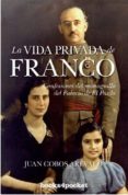 la vida privada de franco: confesiones del monaguillo del palacio de el pardo-juan cobos arevalo-9788415139027 la vida privada de franco: confesiones del monaguillo del palacio de el pardo-juan cobos arevalo-9788415139027