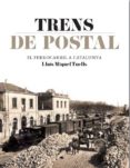 trens de postal: el ferrocarril de catalunya-lluis miquel tuells-9788415232827 trens de postal: el ferrocarril de catalunya-lluis miquel tuells-9788415232827