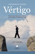 vertigo: como tomar decisiones valientes que cambian el rumbo de tu vida-jose manuel chapado-9788415320227 vertigo: como tomar decisiones valientes que cambian el rumbo de tu vida-jose manuel chapado-9788415320227