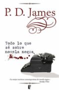 todo lo que sé sobre novela negra (ebook)-p. d. james-9788415389927 todo lo que sé sobre novela negra (ebook)-p. d. james-9788415389927