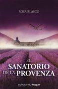 el sanatorio de la provenza (ebook)-rosa blasco-9788415623427 el sanatorio de la provenza (ebook)-rosa blasco-9788415623427