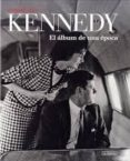 kennedy: el album de una epoca-jacques lowe-9788415691327 kennedy: el album de una epoca-jacques lowe-9788415691327