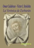 la verónica de zurbarán-omar calabrese-victor stoichita-9788415715627 la verónica de zurbarán-omar calabrese-victor stoichita-9788415715627