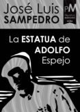 la estatua de adolfo espejo (ebook)-jose luis sampedro-9788415902027 la estatua de adolfo espejo (ebook)-jose luis sampedro-9788415902027