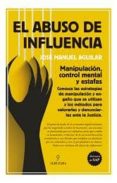 el abuso de influencia-jose manuel aguilar-9788416100927 el abuso de influencia-jose manuel aguilar-9788416100927